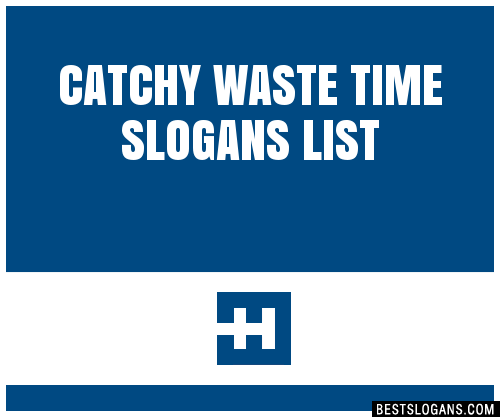 100-catchy-waste-time-slogans-2024-generator-phrases-taglines