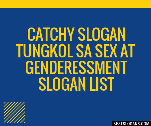 100 Catchy Tungkol Sa Sex At Genderessment Slogans 2024 Generator Phrases And Taglines