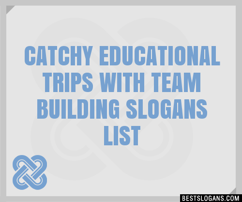 100-catchy-educational-trips-with-team-building-slogans-2024