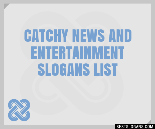 100-catchy-news-and-entertainment-slogans-2023-generator-phrases-taglines