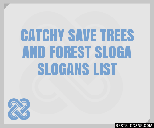 100+ Catchy Save Trees And Forest Sloga Slogans 2023 + Generator ...