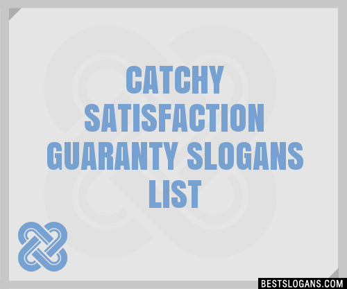 100 Catchy Satisfaction Guaranty Slogans 2024 Generator Phrases