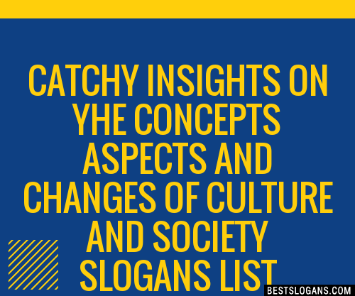 100 Catchy Insights On Yhe Concepts Aspects And Changes Of Culture And