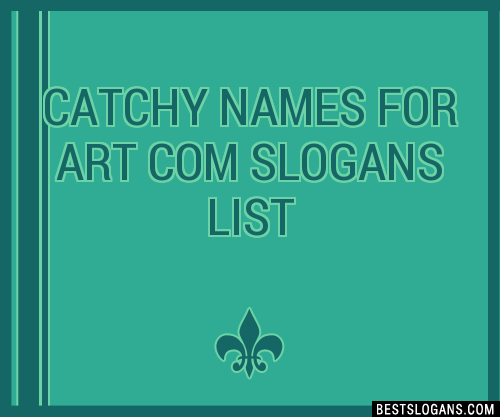 100-catchy-names-for-art-com-slogans-2024-generator-phrases-taglines