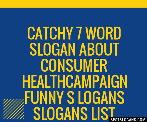 100+ Catchy 7 Word About Consumer Healthcampaign Funny S Logans Slogans 