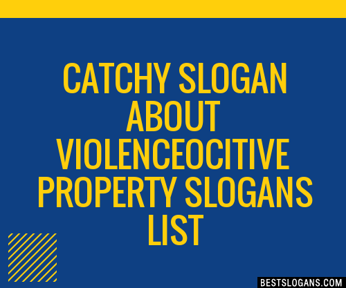 100+ Catchy About Violence,ocitive Property Slogans 2024 + Generator 