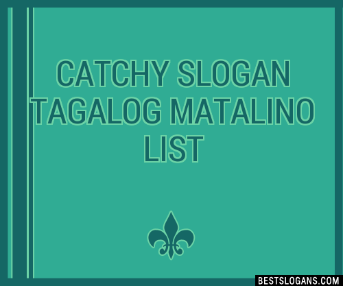 100 Catchy Tagalog Matalino Slogans 2024 Generator Phrases And Taglines