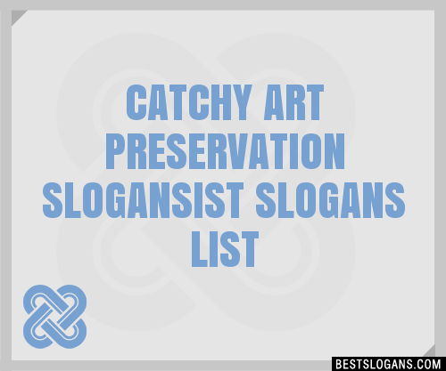 100+ Catchy Art Preservation ,ist Slogans 2024 + Generator - Phrases 