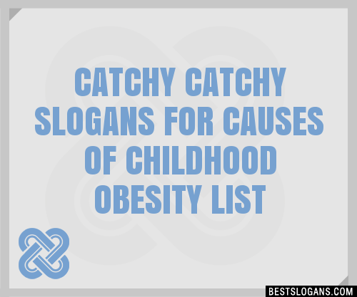 100 Catchy For Causes Of Childhood Obesity Slogans 2024 Generator