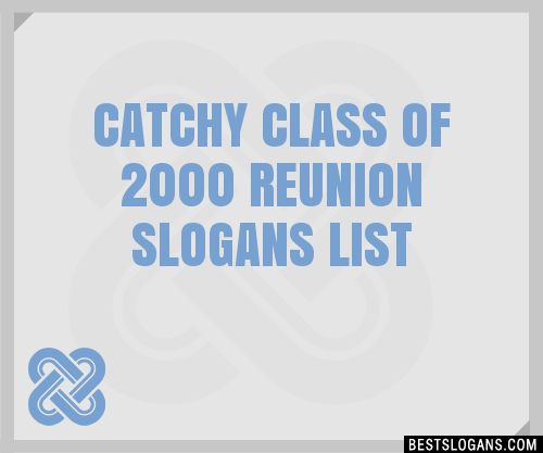 100-catchy-class-of-2000-reunion-slogans-2024-generator-phrases