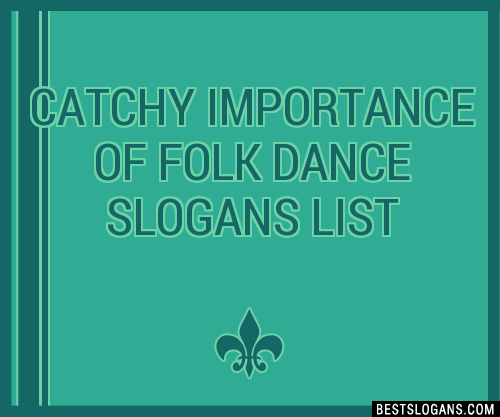 100-catchy-importance-of-folk-dance-slogans-2023-generator-phrases