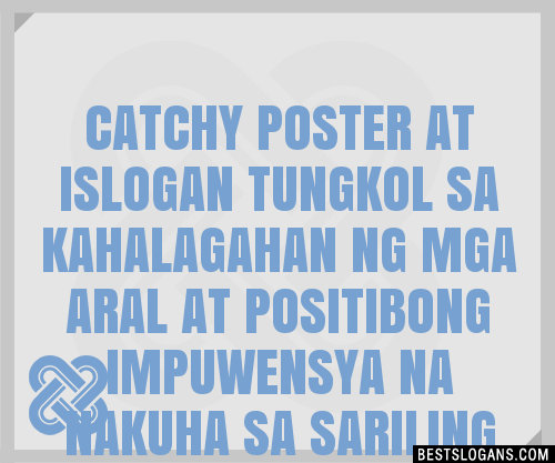 100 Catchy Poster At I Tungkol Sa Kahalagahan Ng Mga Aral At Positibong Impuwensya Na Nakuha Sa