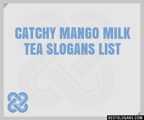 Catchy Mango Milk Tea Slogans Generator Phrases Taglines