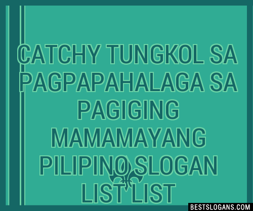 100+ Catchy Tungkol Sa Pagpapahalaga Sa Pagiging Mamamayang Pilipino