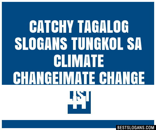 100-catchy-tagalog-tungkol-sa-climate-changeimate-change-slogans-2024