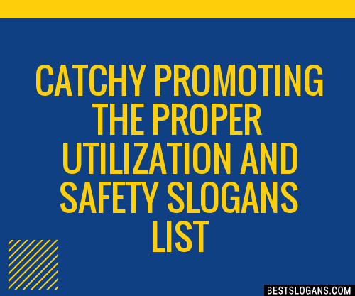 Catchy Promoting The Proper Utilization And Safety Slogans Generator Phrases