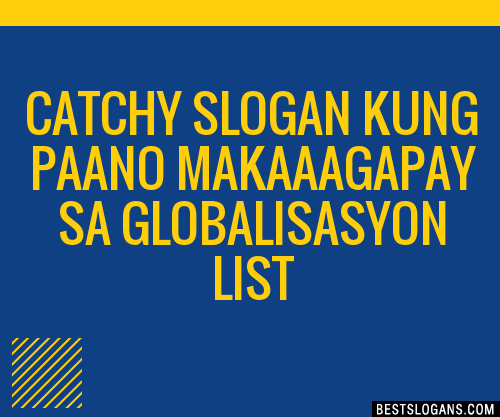 100 Catchy Kung Paano Makaaagapay Sa Globalisasyon Slogans 2024