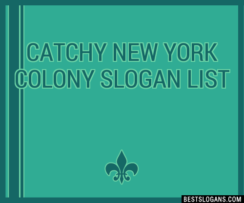 100-catchy-new-york-colony-slogans-2024-generator-phrases-taglines