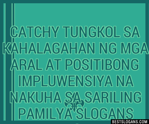 Catchy Tungkol Sa Kahalagahan Ng Mga Aral At Positibong Impluwensiya Na Nakuha Sa Sariling