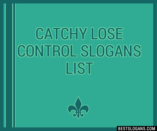 100-catchy-lose-control-slogans-2023-generator-phrases-taglines