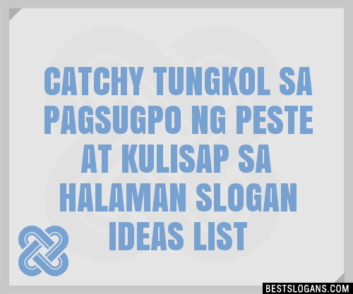 100 Catchy Tungkol Sa Pagsugpo Ng Peste At Kulisap Sa Halaman Slogans 2024 Generator 0515