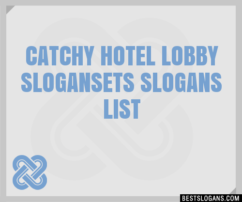 Catchy Hotel Lobby Ets Slogans Generator Phrases Taglines