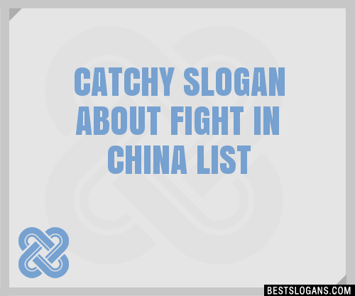 100-catchy-about-fight-in-china-slogans-2024-generator-phrases