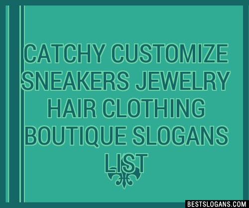 100-catchy-customize-sneakers-jewelry-hair-clothing-boutique-slogans