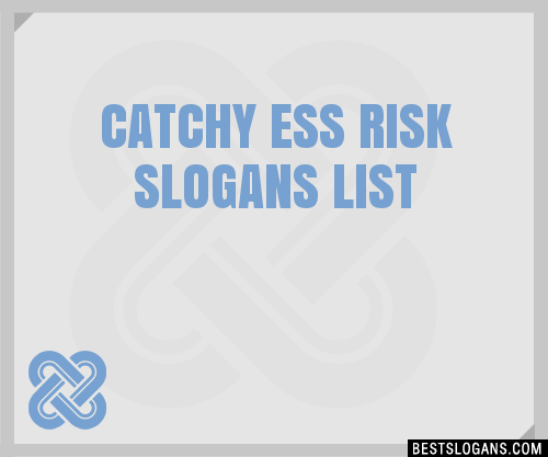 100 Catchy Ess Risk Slogans 2024 Generator Phrases And Taglines 6556