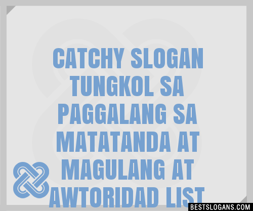 100+ Catchy Tungkol Sa Paggalang Sa Matatanda At Magulang At Awtoridad