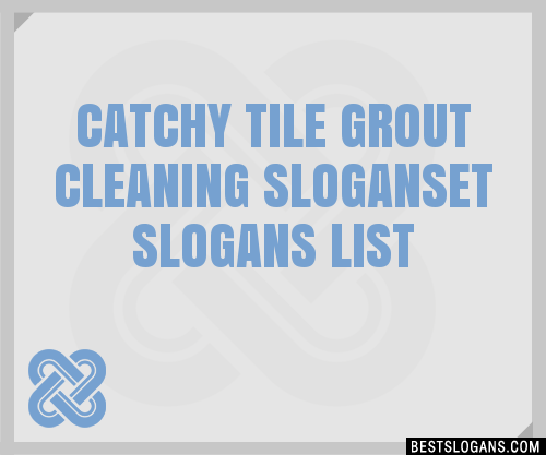 Catchy Tile Grout Cleaning Et Slogans Generator Phrases Taglines