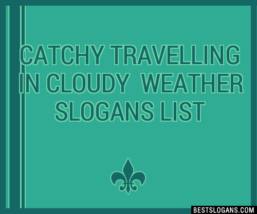 100-catchy-travelling-in-cloudy-weather-slogans-2024-generator