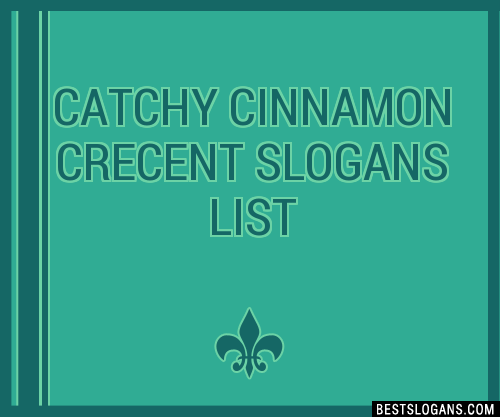 100+ Catchy Cinnamon Crecent Slogans 2024 + Generator - Phrases & Taglines