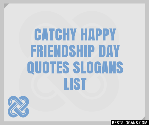 100 Catchy Happy Friendship Day Quotes Slogans 2024 Generator