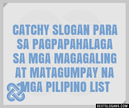 100 Catchy Para Sa Pagpapahalaga Sa Mga Magagaling At Matagumpay Na Mga Pilipino Slogans 2023 3663