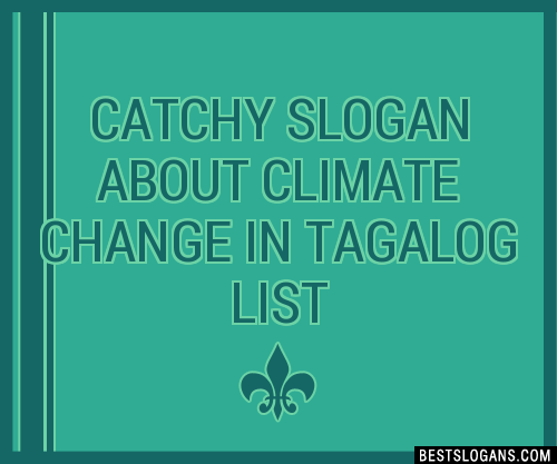 100-catchy-about-climate-change-in-tagalog-slogans-2023-generator