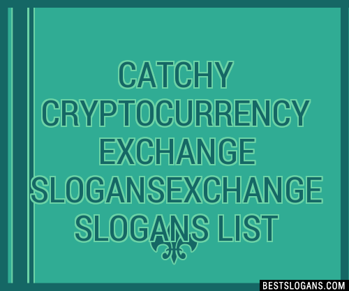 100-catchy-cryptocurrency-exchange-exchange-slogans-2024-generator