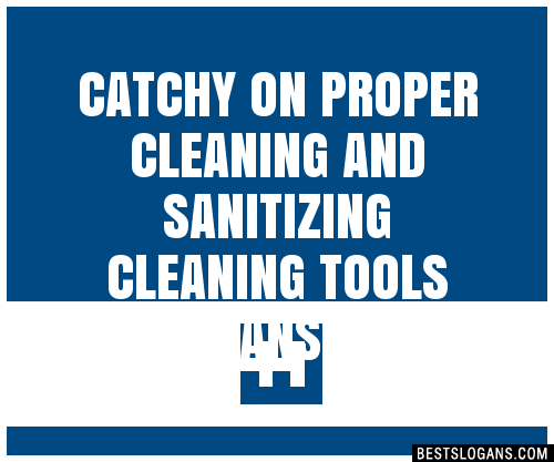 Catchy On Proper Cleaning And Sanitizing Cleaning Tools Slogans Generator Phrases