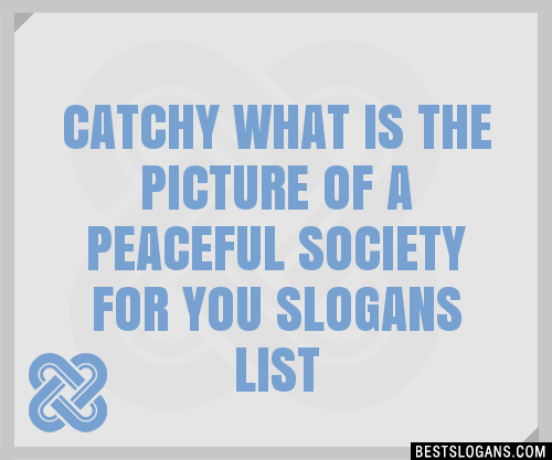 30-catchy-what-is-the-picture-of-a-peaceful-society-for-you-slogans