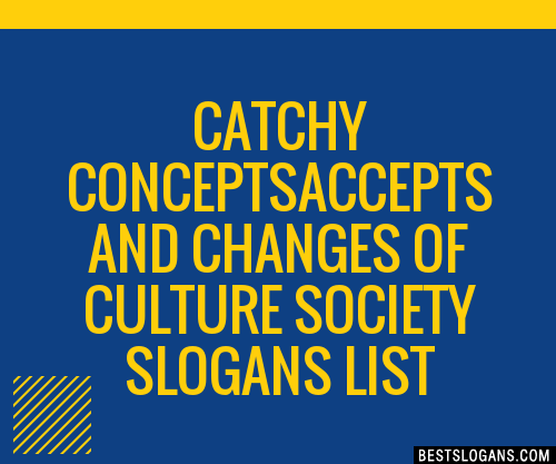 100 Catchy Conceptsaccepts And Changes Of Culture Society Slogans 2024