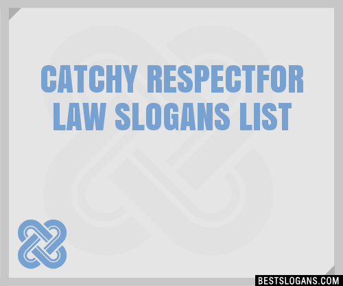 40-catchy-respectfor-law-slogans-list-phrases-taglines-names-jan-2023