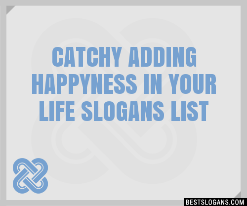 100-catchy-adding-happyness-in-your-life-slogans-2024-generator