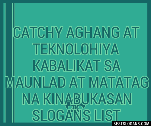 Catchy Aghang At Teknolohiya Kabalikat Sa Maunlad At Matatag Na Kinabukasan Slogans