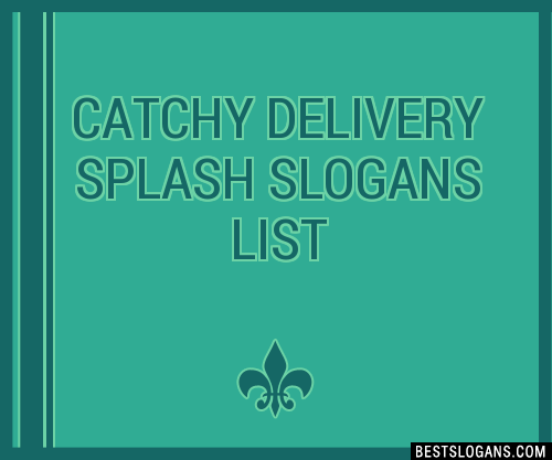 100 Catchy Delivery Splash Slogans 2024 Generator Phrases Taglines