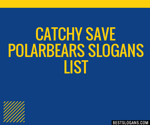 100 Catchy Save Polarbears Slogans 2024 Generator Phrases Taglines