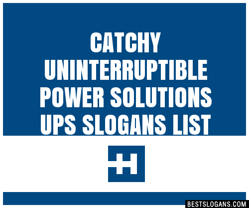 100 Catchy Uninterruptible Power Solutions Ups Slogans 2024