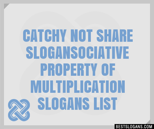 Catchy Not Share Ociative Property Of Multiplication Slogans