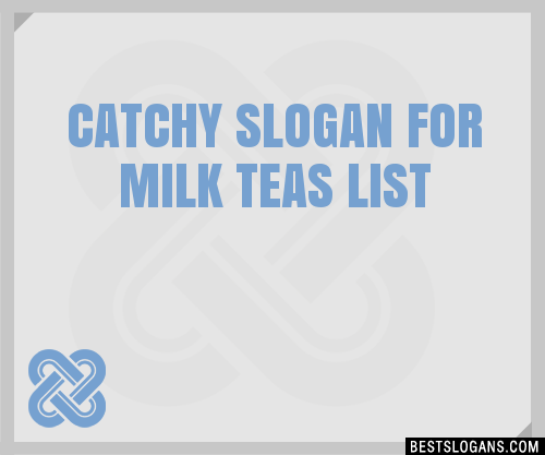 Catchy For Milk Teas Slogans Generator Phrases Taglines