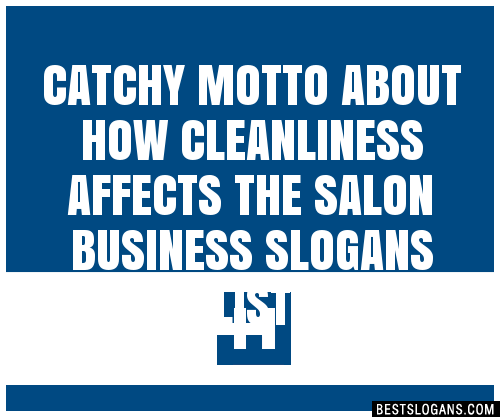 100 Catchy Motto About How Cleanliness Affects The Salon Business