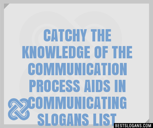 100 Catchy The Knowledge Of The Communication Process Aids In Communicating Slogans 2024 